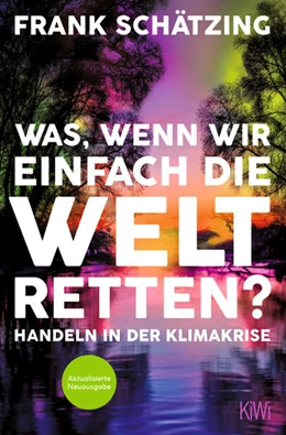 Abbildung von Schätzing | Was, wenn wir einfach die Welt retten? | 1. Auflage | 2022 | beck-shop.de