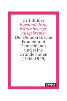 Abbildung von Bühler | Eigenmächtig, frauenbewegt, ausgebremst | 1. Auflage | 2022 | beck-shop.de