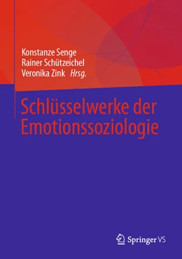 Abbildung von Senge / Schützeichel | Schlüsselwerke der Emotionssoziologie | 2. Auflage | 2022 | beck-shop.de