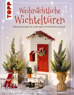 Abbildung von Arabatzis | Weihnachtliche Wichteltüren. Süße Bastelprojekte für zauberhaften Wichtel-Weihnachtsspaß | 1. Auflage | 2022 | beck-shop.de