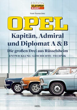 Abbildung von Dietz | Opel Kapitän, Admiral, Diplomat A & B - Die großen Drei aus Rüsselsheim | 1. Auflage | 2022 | beck-shop.de