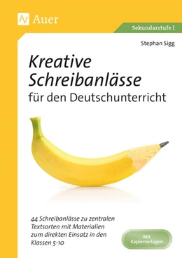Abbildung von Sigg | Kreative Schreibanlässe für den Deutschunterricht | 1. Auflage | 2022 | beck-shop.de