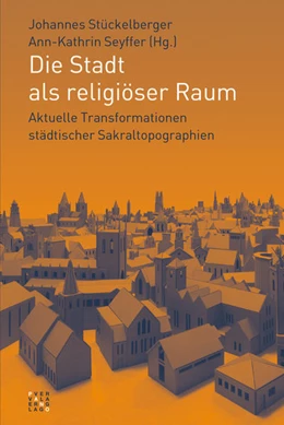 Abbildung von Stückelberger / Seyffer | Die Stadt als religiöser Raum | 1. Auflage | 2022 | beck-shop.de