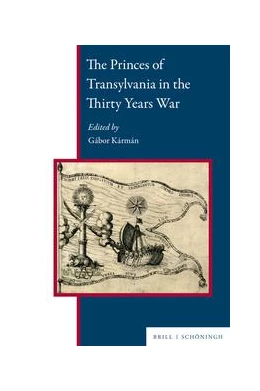 Abbildung von Karman | The Princes of Transylvania in the Thirty Years War | 1. Auflage | 2022 | beck-shop.de