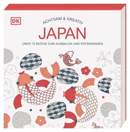 Abbildung von DK Verlag | Achtsam & Kreativ. Japan | 1. Auflage | 2022 | beck-shop.de