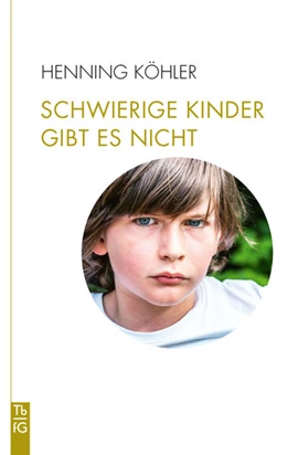 Abbildung von Köhler | Schwierige Kinder gibt es nicht | 1. Auflage | 2022 | beck-shop.de
