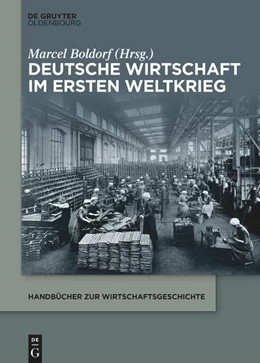 Abbildung von Boldorf | Deutsche Wirtschaft im Ersten Weltkrieg | 1. Auflage | 2022 | beck-shop.de