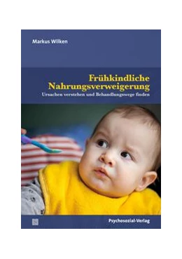 Abbildung von Wilken | Frühkindliche Nahrungsverweigerung | 1. Auflage | 2022 | beck-shop.de