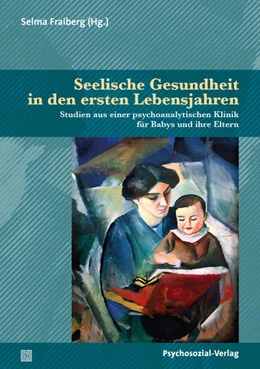 Abbildung von Fraiberg / Augustin-Forster | Seelische Gesundheit in den ersten Lebensjahren | 1. Auflage | 2022 | beck-shop.de