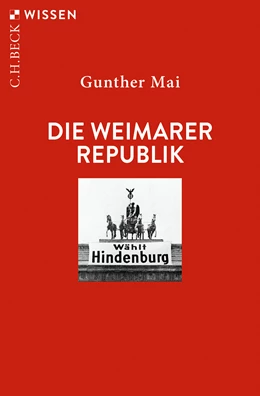 Abbildung von Mai, Gunther | Die Weimarer Republik | 4. Auflage | 2022 | 2477 | beck-shop.de