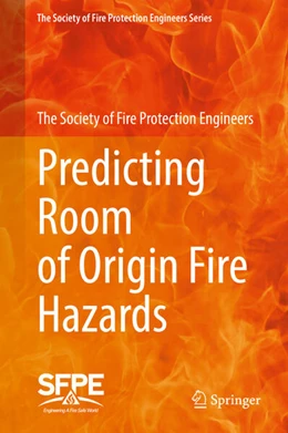Abbildung von The Society of Fire Protection Engineers | Predicting Room of Origin Fire Hazards | 1. Auflage | 2022 | beck-shop.de