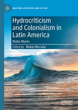 Abbildung von Moraña | Hydrocriticism and Colonialism in Latin America | 1. Auflage | 2022 | beck-shop.de