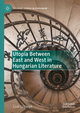 Abbildung von Czigányik | Utopia Between East and West in Hungarian Literature | 1. Auflage | 2023 | beck-shop.de