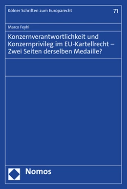 Abbildung von Feyhl | Konzernverantwortlichkeit und Konzernprivileg im EU-Kartellrecht – Zwei Seiten derselben Medaille? | 1. Auflage | 2022 | 71 | beck-shop.de