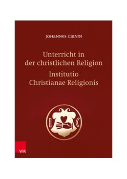 Abbildung von Calvin / Freudenberg | Unterricht in der christlichen Religion - Institutio Christianae Religionis | 4. Auflage | 2022 | beck-shop.de