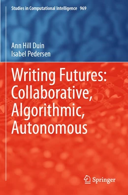 Abbildung von Duin / Pedersen | Writing Futures: Collaborative, Algorithmic, Autonomous | 1. Auflage | 2022 | 969 | beck-shop.de