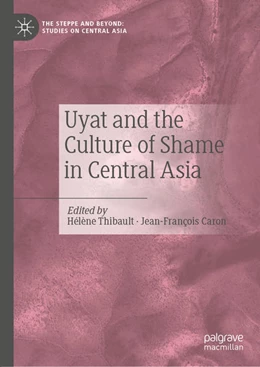 Abbildung von Thibault / Caron | Uyat and the Culture of Shame in Central Asia | 1. Auflage | 2022 | beck-shop.de