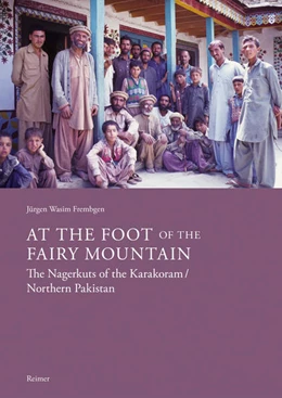 Abbildung von Frembgen | At the Foot of the Fairy Mountain. The Nagerkuts of the Karakoram/Northern Pakistan | 1. Auflage | 2022 | beck-shop.de