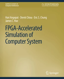 Abbildung von Angepat / Chiou | FPGA-Accelerated Simulation of Computer Systems | 1. Auflage | 2022 | beck-shop.de