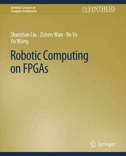 Abbildung von Liu / Wan | Robotic Computing on FPGAs | 1. Auflage | 2022 | beck-shop.de