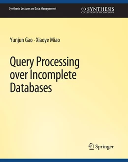 Abbildung von Gao / Miao | Query Processing over Incomplete Databases | 1. Auflage | 2022 | beck-shop.de
