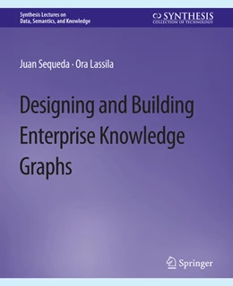 Abbildung von Sequeda / Lassila | Designing and Building Enterprise Knowledge Graphs | 1. Auflage | 2022 | beck-shop.de