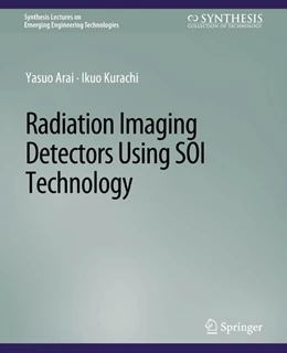 Abbildung von Arai / Kurachi | Radiation Imaging Detectors Using SOI Technology | 1. Auflage | 2022 | beck-shop.de