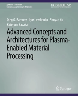 Abbildung von Baranov / Levchenko | Advanced Concepts and Architectures for Plasma-Enabled Material Processing | 1. Auflage | 2022 | beck-shop.de