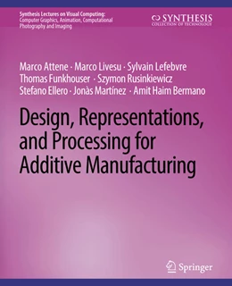 Abbildung von Attene / Livesu | Design, Representations, and Processing for Additive Manufacturing | 1. Auflage | 2022 | beck-shop.de