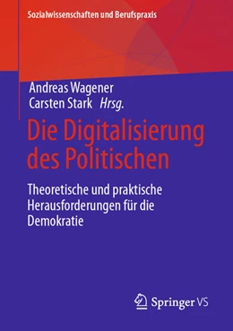 Abbildung von Wagener / Stark | Die Digitalisierung des Politischen | 1. Auflage | 2023 | beck-shop.de