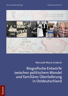 Abbildung von Grabsch | Biografische Entwürfe zwischen politischem Wandel und familiärer Überlieferung in Ostdeutschland | 1. Auflage | 2022 | 97 | beck-shop.de