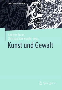 Abbildung von Braun / Steuerwald | Kunst und Gewalt | 1. Auflage | 2023 | beck-shop.de