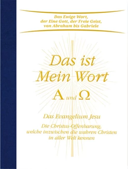 Abbildung von Gabriele | Das ist Mein Wort. Alpha und Omega. Das Evangelium Jesu | 9. Auflage | 2022 | beck-shop.de