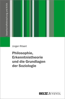 Abbildung von Ritsert | Philosophie, Erkenntnistheorie und die Grundlagen der Soziologie | 1. Auflage | 2022 | beck-shop.de