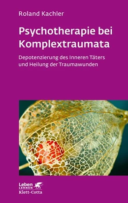Abbildung von Kachler | Psychotherapie bei Komplextraumata (Leben Lernen, Bd. 334) | 1. Auflage | 2022 | beck-shop.de