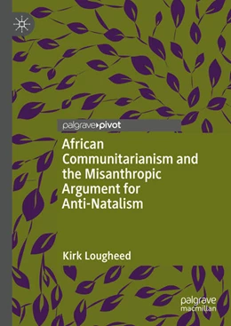 Abbildung von Lougheed | African Communitarianism and the Misanthropic Argument for Anti-Natalism | 1. Auflage | 2022 | beck-shop.de