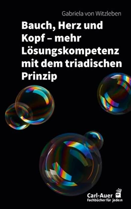 Abbildung von von Witzleben | Bauch, Herz und Kopf – mehr Lösungskompetenz mit dem triadischen Prinzip | 1. Auflage | 2022 | beck-shop.de