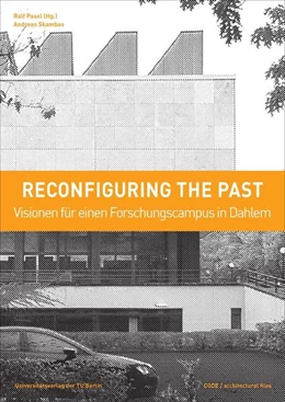 Abbildung von Pasel / Skambas | Reconfiguring the past - Visionen für einen Forschungscampus in Dahlem | 1. Auflage | 2022 | beck-shop.de