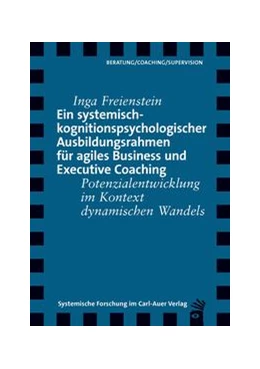 Abbildung von Freienstein | Ein systemisch-kognitionspsychologischer Ausbildungsrahmen für agiles Business und Executive Coaching | 1. Auflage | 2022 | beck-shop.de