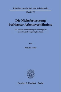 Abbildung von Holle | Die Nichtfortsetzung befristeter Arbeitsverhältnisse. | 1. Auflage | 2022 | 373 | beck-shop.de