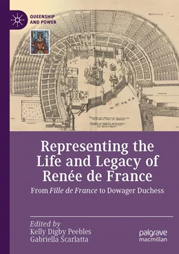 Abbildung von Peebles / Scarlatta | Representing the Life and Legacy of Renée de France | 1. Auflage | 2022 | beck-shop.de