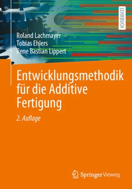 Abbildung von Lachmayer / Ehlers | Entwicklungsmethodik für die Additive Fertigung | 2. Auflage | 2022 | beck-shop.de