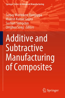 Abbildung von Mavinkere Rangappa / Gupta | Additive and Subtractive Manufacturing of Composites | 1. Auflage | 2022 | beck-shop.de