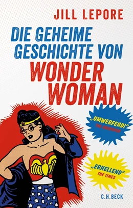 Abbildung von Lepore | Die geheime Geschichte von Wonder Woman | 1. Auflage | 2022 | beck-shop.de