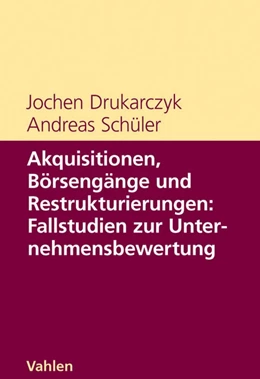 Abbildung von Drukarczyk / Schüler | Akquisitionen, Börsengänge und Restrukturierungen: Fallstudien zur Unternehmensbewertung | 1. Auflage | 2012 | beck-shop.de