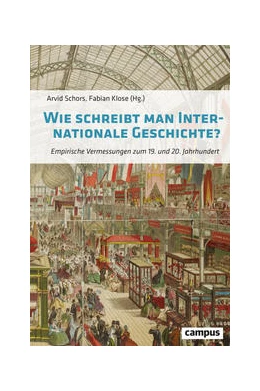 Abbildung von Schors / Klose | Wie schreibt man Internationale Geschichte? | 1. Auflage | 2023 | beck-shop.de