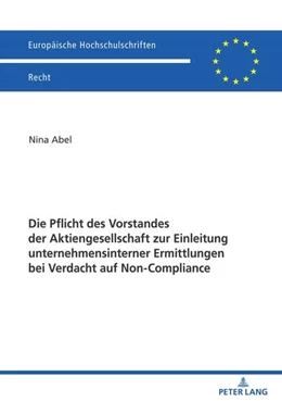 Abbildung von Abel | Die Pflicht des Vorstandes der Aktiengesellschaft zur Einleitung unternehmensinterner Ermittlungen bei Verdacht auf Non-Compliance | 1. Auflage | 2022 | beck-shop.de