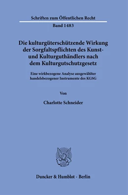 Abbildung von Schneider | Die kulturgüterschützende Wirkung der Sorgfaltspflichten des Kunst- und Kulturguthändlers nach dem Kulturgutschutzgesetz. | 1. Auflage | 2022 | beck-shop.de