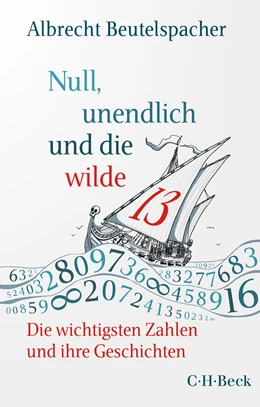 Abbildung von Beutelspacher, Albrecht | Null, unendlich und die wilde 13 | 1. Auflage | 2023 | 6510 | beck-shop.de