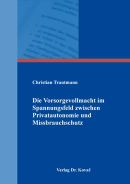 Abbildung von Trautmann | Die Vorsorgevollmacht im Spannungsfeld zwischen Privatautonomie und Missbrauchschutz | 1. Auflage | 2022 | 69 | beck-shop.de